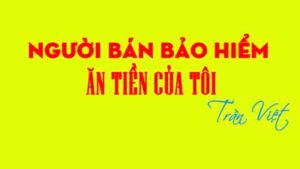 người-bán-bảo-hiểm-ăn-tiền-của-tôi